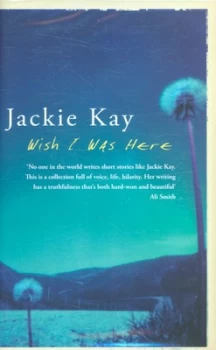 Image of Wish I Was Here by Jackie Kay Hardback