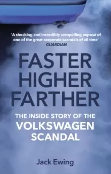 Image of Faster, Higher, Farther : The Inside Story of the Volkswagen Scandal