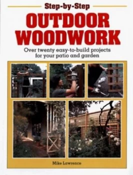 Image of Step-by-Step Outdoor Woodwork by Mike Lawrence Paperback