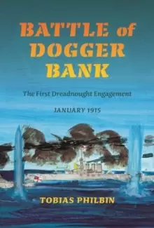 Image of Battle of Dogger Bank : The First Dreadnought Engagement, January 1915