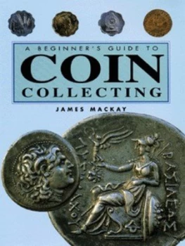 Image of The Beginners Guide to Coin Collecting by James a Mackay Hardback