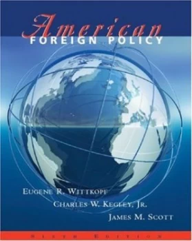 Image of American Foreign Policy by Eugene R Wittkopf and Charles W Kegley and James M Scott and Charles W Kegley Paperback
