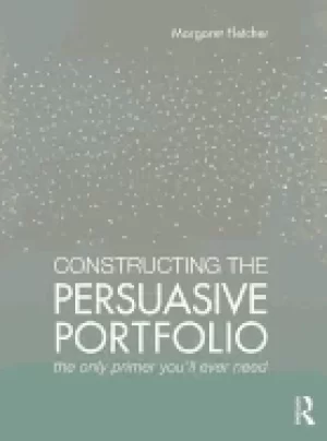 Image of constructing the persuasive portfolio the only primer youll ever need