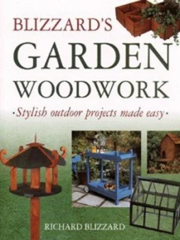 Image of Blizzards Garden Woodwork by Richard E Blizzard Paperback