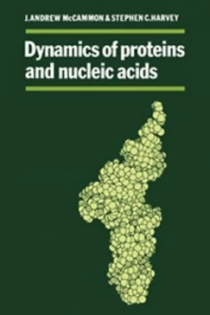 Image of Dynamics of Proteins and Nucleic Acids by J. Andrew Mccammon Hardback
