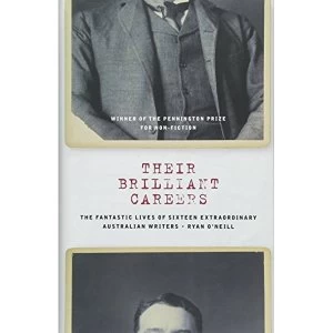 Image of Their Brilliant Careers The Fantastic Lives of Sixteen Extraordinary Australian Writers Hardback 2018