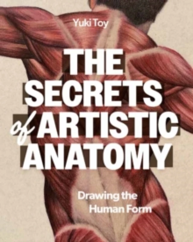 Image of The Secrets of Artistic Anatomy : Understanding the Human Form Paperback / softback
