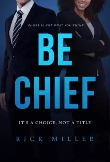 Image of Be Chief : Itas a Choice, Not a Title