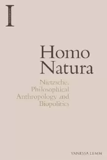 Image of Homo Natura : Nietzsche, Philosophical Anthropology and Biopolitics