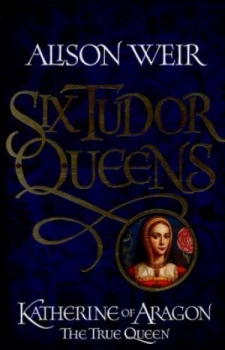 Image of Katherine of Aragon by Alison Weir Hardback