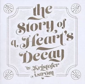Image of The Story of a Hearts Decay by Kristofer Åstrom Vinyl Album