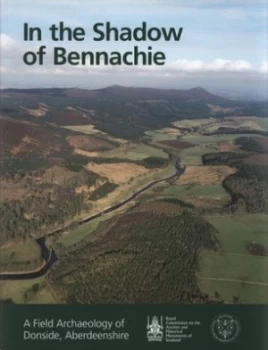 Image of In the Shadow of Bennachie by Society of Antiquaries of Scotland and Royal Commission on the Ancient and Historical Monuments of Scotl Hardback