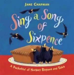 Image of sing a song of sixpence a pocketful of nursery rhymes and tales