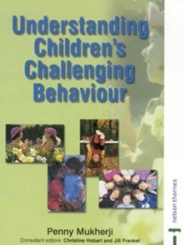 Image of Understanding Childrens Challenging Behaviour by Penny Mukherji Paperback