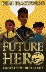Image of Future Hero #3: Future Hero: Escape from the Clay City