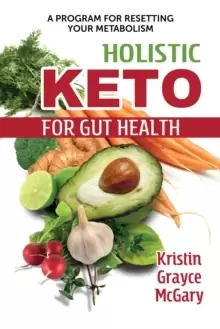 Image of Holistic Keto for Gut Health : A Program for Resetting Your Metabolism