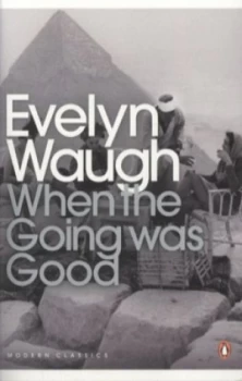 Image of When the Going Was Good by Evelyn Waugh Book