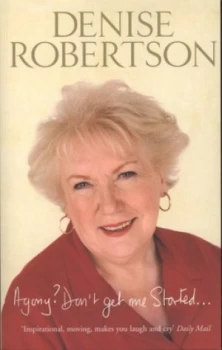 Image of Agony Dont Get Me Started - by Denise Robertson Paperback