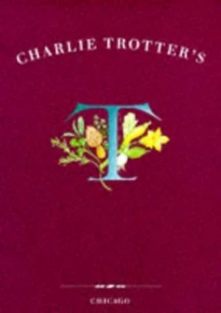 Image of Charlie Trotters by Charlie Trotter Hardback