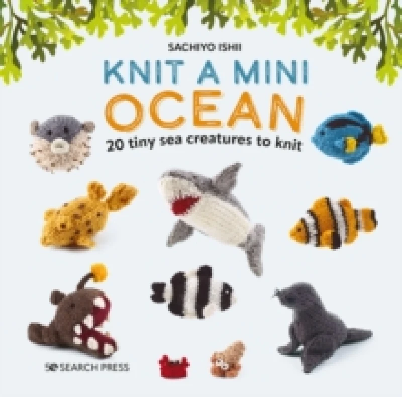 Image of Knit a Mini Ocean : 20 Tiny Sea Creatures to Knit Hardback