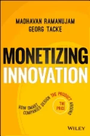 Image of monetizing innovation how smart companies design the product around the pri