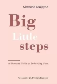 Image of Big Little Steps : A Womans Guide to Embracing Islam