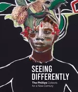 Image of Seeing Differently: The Phillips Collects for a New Century