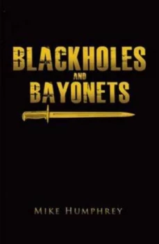 Image of Black Holes and Bayonets by Mike Humphrey Book