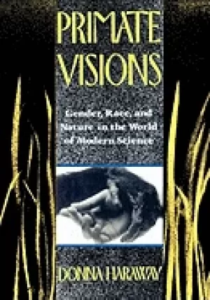 Image of primate visions gender race and nature in the world of modern science
