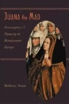 Image of Juana the mad by Bethany Aram