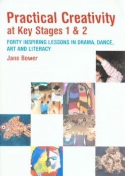 Image of Practical Creativity at Key Stages 1 and 2 by Jane Bower Paperback