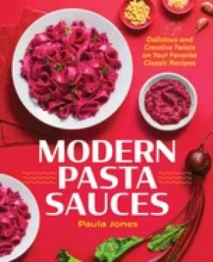 Image of modern pasta sauces delicious and creative twists on your favorite classic