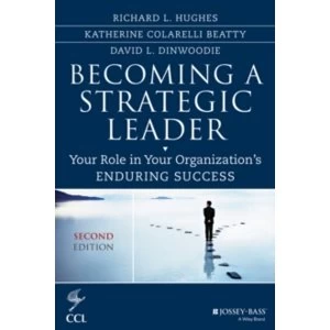 Image of Becoming a Strategic Leader: Your Role in Your Organizations Enduring Success by Richard L. Hughes, David Dinwoodie,...