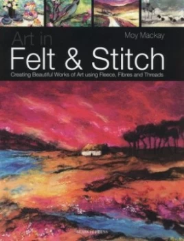 Image of Art in Felt and Stitch by Moy Mackay Paperback