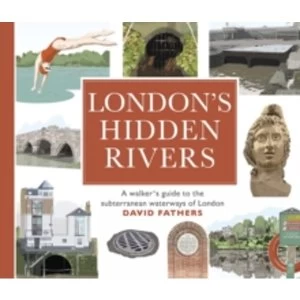 Image of Londons Hidden Rivers : A walker's guide to the subterranean waterways of London