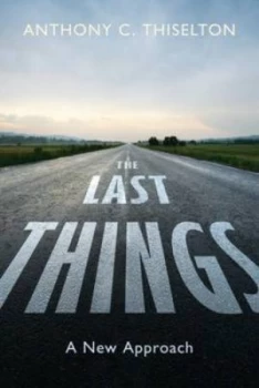 Image of The Last Things by Anthony C Thiselton Paperback