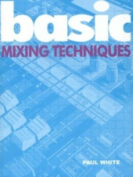 Image of Basic Mixing Techniques by Paul White Paperback