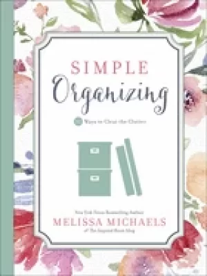 Image of simple organizing 50 ways to clear the clutter
