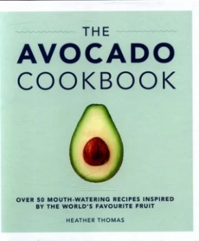 Image of The Avocado Cookbook by Heather Thomas Hardback
