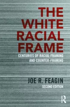 Image of The White Racial FrameCenturies of Racial Framing and Counter-Framing