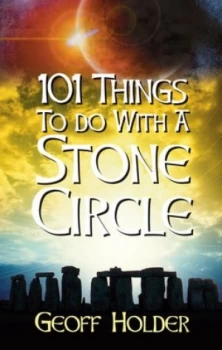 Image of 101 Things to Do with a Stone Circle by Geoff Holder Book