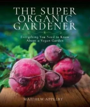 Image of The super organic gardener by Matthew Appleby