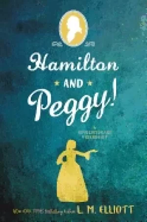 Image of hamilton and peggy a revolutionary friendship
