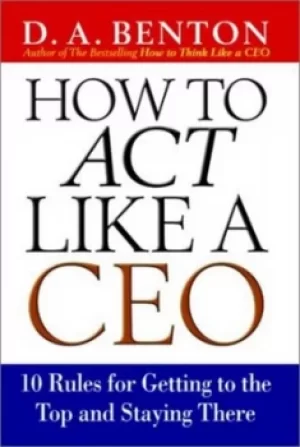 Image of How to act like a CEO by D. A Benton