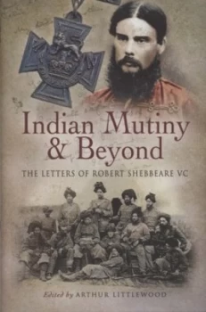 Image of Indian Mutiny and beyond by Robert Shebbeare and Arthur Littlewood Hardback