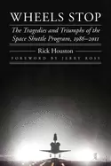 Image of wheels stop the tragedies and triumphs of the space shuttle program 1986 2