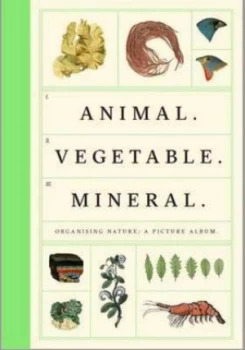 Image of Animal vegetable mineral by Wellcome Collection