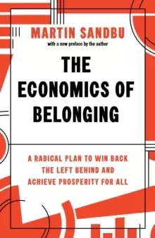 Image of The Economics of Belonging : A Radical Plan to Win Back the Left Behind and Achieve Prosperity for All