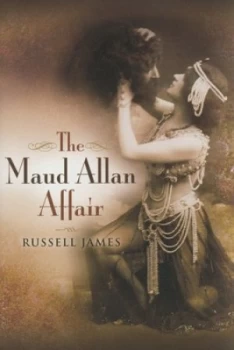 Image of The Maud Allan Affair by Russell James Hardback
