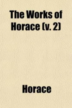 Image of Works of Horace Translated into English Verse with a Life and Notes Volum by Horace Paperback